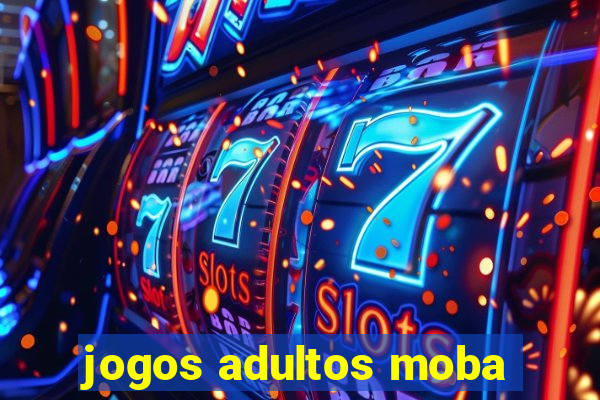 jogos adultos moba